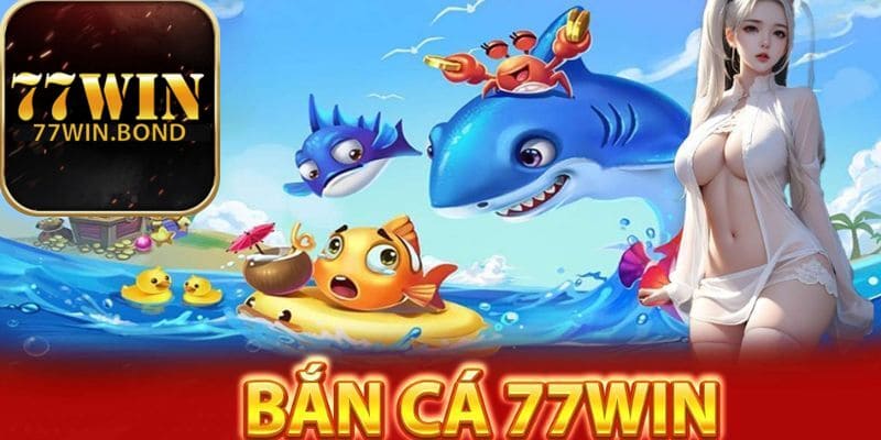 Bắn Cá 77win